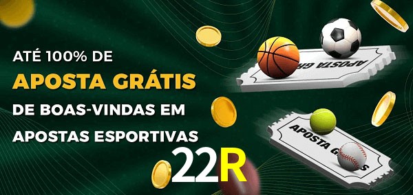 22R Ate 100% de Aposta Gratis